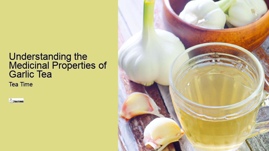 Understanding the Medicinal Properties of Garlic Tea